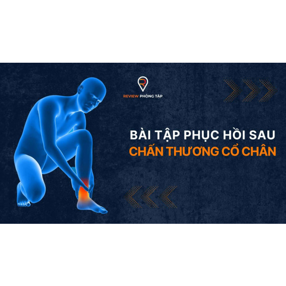 Bài tập phục hồi sau chấn thương cổ chân